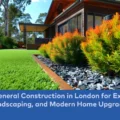 Expert General Construction in London for Extensions, Landscaping, and Modern Home Upgrades